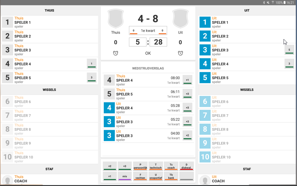 Thuis 
1 SPELER 1 
Thuis 
2 SPELER 2 
speler 
Thuis 
3 SPELER 3 
Thuis 
4 SPELER 4 
Thuis 
5 SPELER s 
6 SPELER 6 
7 SPELER 7 
8 SPELER 8 
9 
SPELER 9 
10 SPELER 10 
0 1e kwart 0 
Thuis 
o 
5 
28 
Thuis 
4 SPELER 4 
speler 
Thuis 
5 
SPELER S 
SPELER 4 
spelel 
SPELER 3 
spelel 
SPELER 3 
speler 
uit 
kw&t 
06:11 
Ie kv€&Tt 
05:28 
1e kwart 
0522 
Ie kwart 
04:00 
SPELER 1 
SPELER 2 
speler 
SPELER 3 
SPELER 4 
SPELER S 
s peler 
SPELER 6 
SPELER 7 
SPELER 8 
SPELER 9 
I SPELER 10 
STAF 